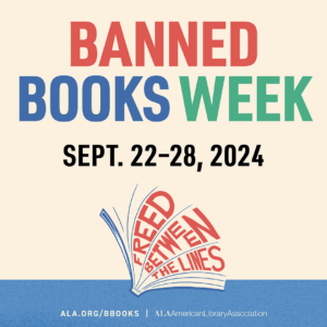 Banned Books Week. Sept. 22-28, 2024. Freed Between The Lines. ALA.org/BBooks | American Library Association.