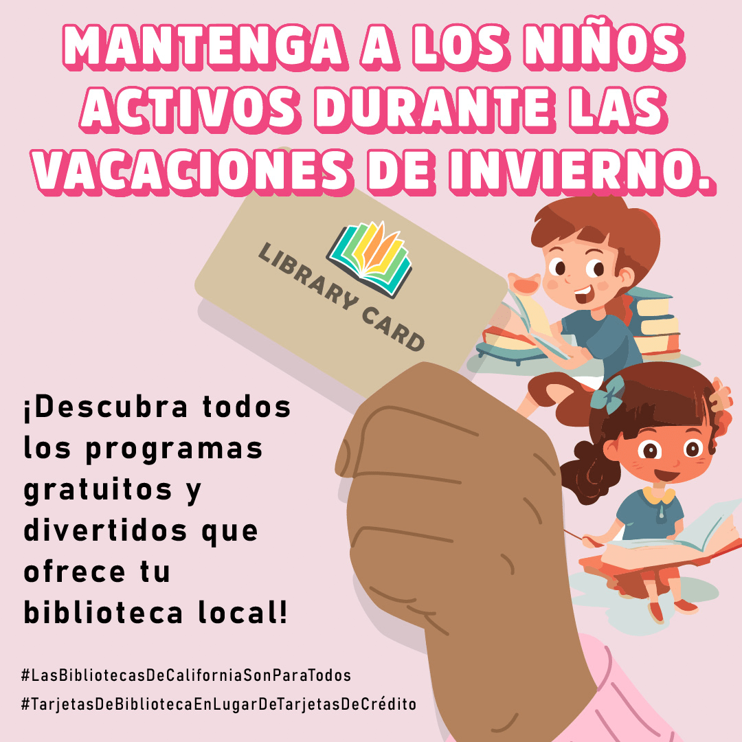 Una mano sostiene una tarjeta de la biblioteca; además, se encuentran, al lado, dos niños leyendo libros. Mantenga a los niños activos durante las vacaciones de invierno. ¡Descubra todos los programas gratuitos y divertidos que ofrece tu biblioteca local! #BibliotecasDeCaliforniaParaTodos #TarjetasDeBibliotecaEnLugarDeTarjetasDeCrédito