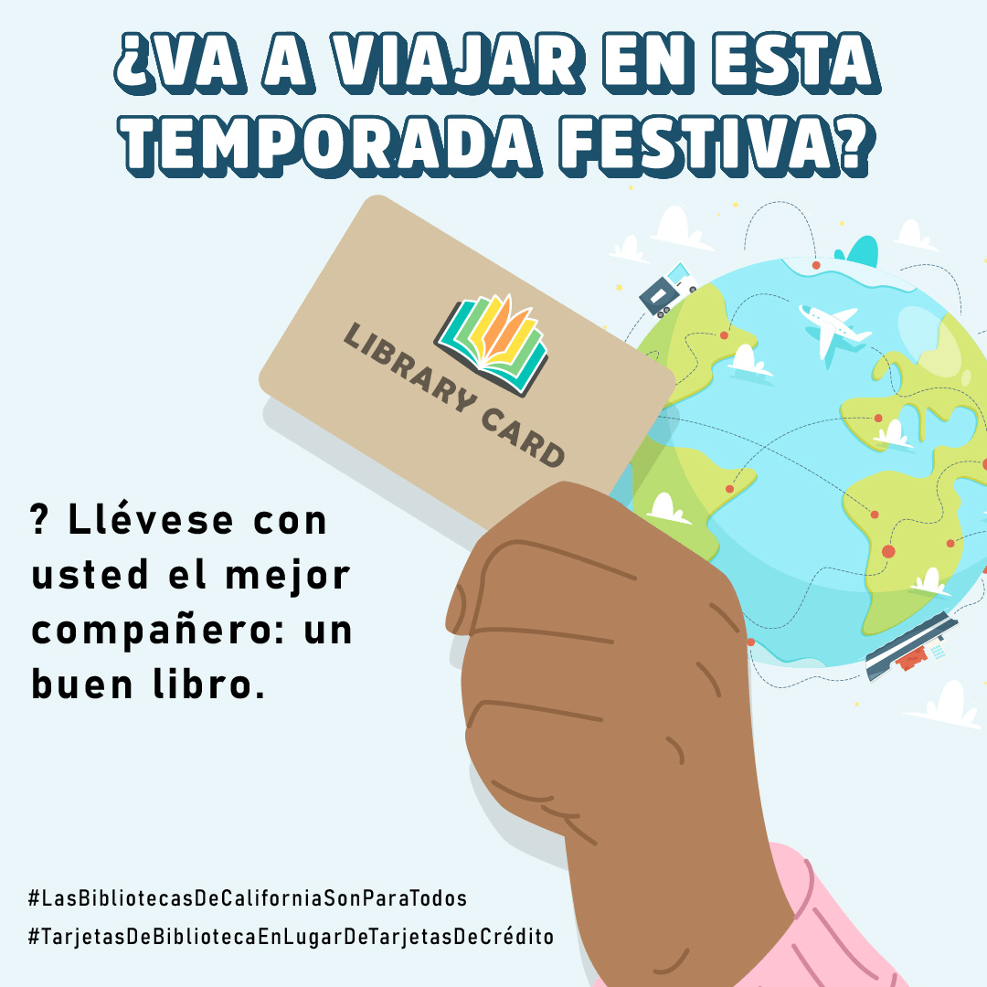 Una mano sujeta una tarjeta de la biblioteca; además, se encuentra, al lado, un globo terráqueo que contiene un avión, un vehículo y un barco. ¿Va a viajar en esta temporada festiva? Llévese con usted el mejor compañero: un buen libro. #BibliotecasDeCaliforniaParaTodos #TarjetasDeBibliotecaEnLugarDeTarjetasDeCrédito