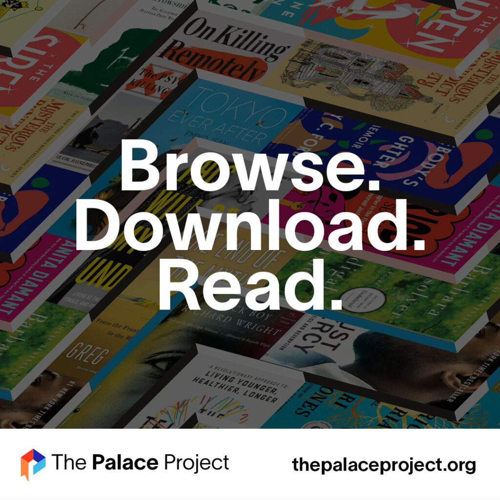 Over a collage of book covers, the words Browse Download Read are displayed in white text. At the bottom of the image a four colored logo for the Palace Project is displayed beside the words The Palace Project thepalaceproject.org