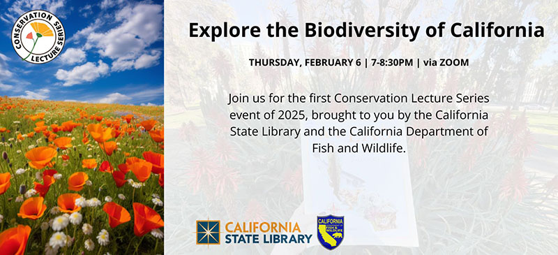 On the left a field of poppies with a blue sky and white fluffy clouds. The white, round with a golden poppy in the middle Conservation lecture series logo is in the top left corner. Against a faded backdrop of an aloe vera plant with the Atlas of biodiversity held in front of it, the text reads: Explore the Diversity of California Thursday, February 6, 7-8:30 pm via Zoom. Join us for the first conservation lecture series event of 2025, brought to you by the California State Library and the California Department of Fish and Wildlife. The bottom has the CSL logo and the CDFW shield logo.