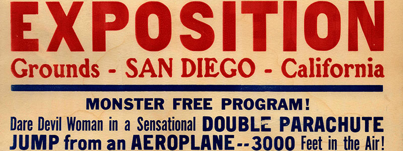 Close-up of poster that reads: Exposition, Grounds, San Diego, California. Monster free program! Dare Devil Woman in a sensational double parachute jump from an aeroplane -- 3000 feet in the air!