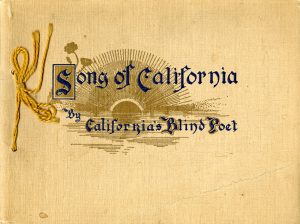 Front cover of book with text: Song of California by California's Blind Poet.