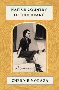 Cover of Native Country of the Heart: A Memoir by Cherríe Moraga showing a photo of a woman seated on stairs framed by imagery depicting a woven basket.